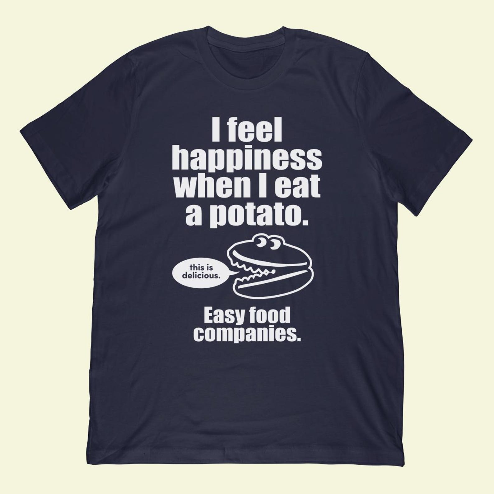 I Feel Happiness When I Eat A Potato T-Shirt L