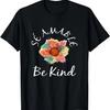 Be Kind In Spanish Sunflower Inspirational And Encouraging T-Shirt