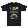 Dunkelheit in Gefüllt Ein Geschenk Neuheit T-Shirt Transgender T-Shirts Sei Stolz Welt LGBT mit Regenbogen A Buchstaben Druck Baumwolle Normale Oberteile