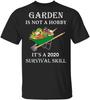 Gardening Is Not A Hobby It's A Survival Skill Shirt Men's T Shirt