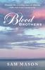The Blood Brothers : Discover the Revealing Story of What Our Walk with God Is Meant To Be Book