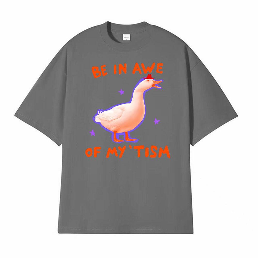 Be in Awe of My tism Unisex Silly Goose Autism T Shirts Men Women Vintage Humor Short Sleeve Tshirt Summer Tops Casual T Shirt