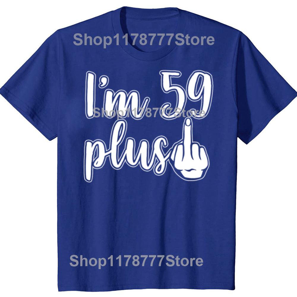 Funny I Am 59 Plus 1 Middle Finger 60th Birthday T Shirts Cotton Streetwear Gifts Mens Clothing Fashion Casual Loose T Shirt