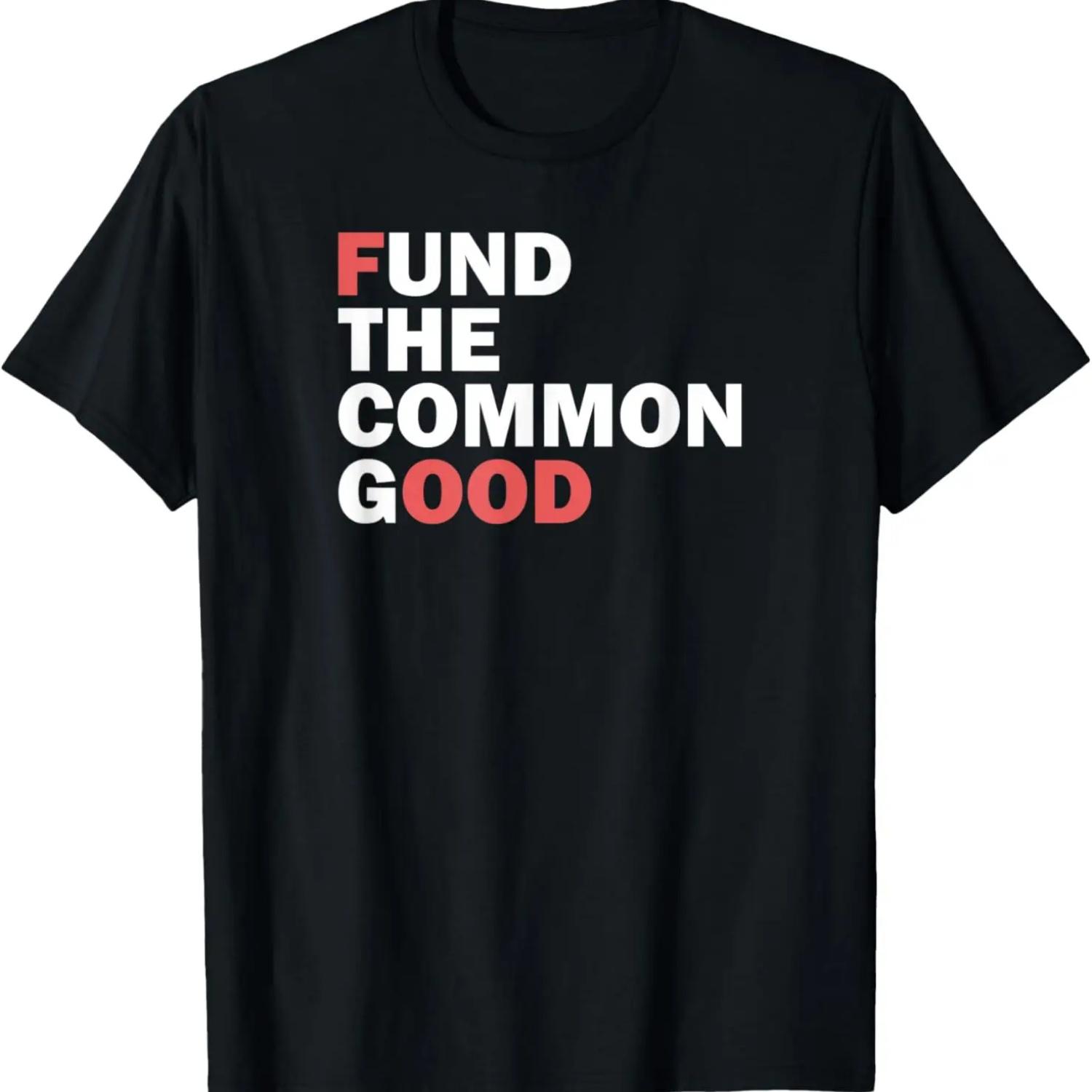 Fund the Common Good for Our World T-Shirt S
