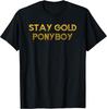 Stay Gold Ponyboy Funny Movie Quote Cotton Tee - MADE IN USA Gift Idea