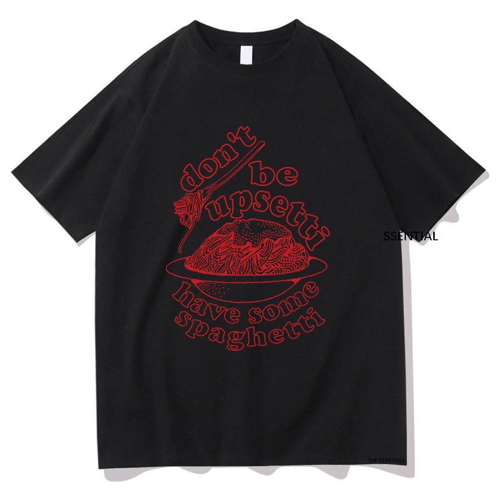 Dont Be Upsetti Have Some Spaghetti Tshirt UnisexWomen Clothing Harajuku Tshirt Unisex Cotton Tops Streetwear Graphic T Shirts