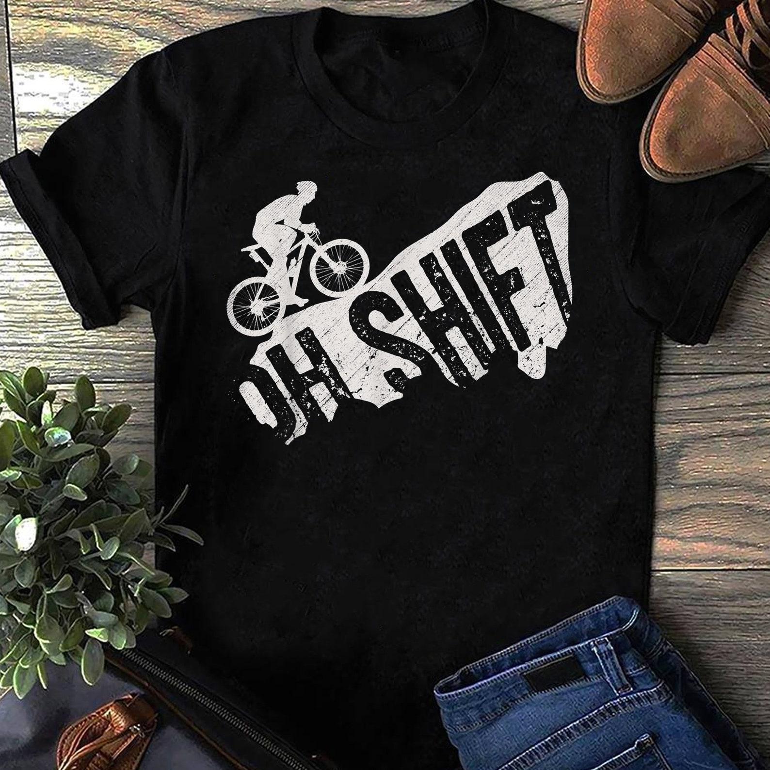 Oh Shift Mountain Biking T-Shirt: Funny MTB Rider Gift 4XL