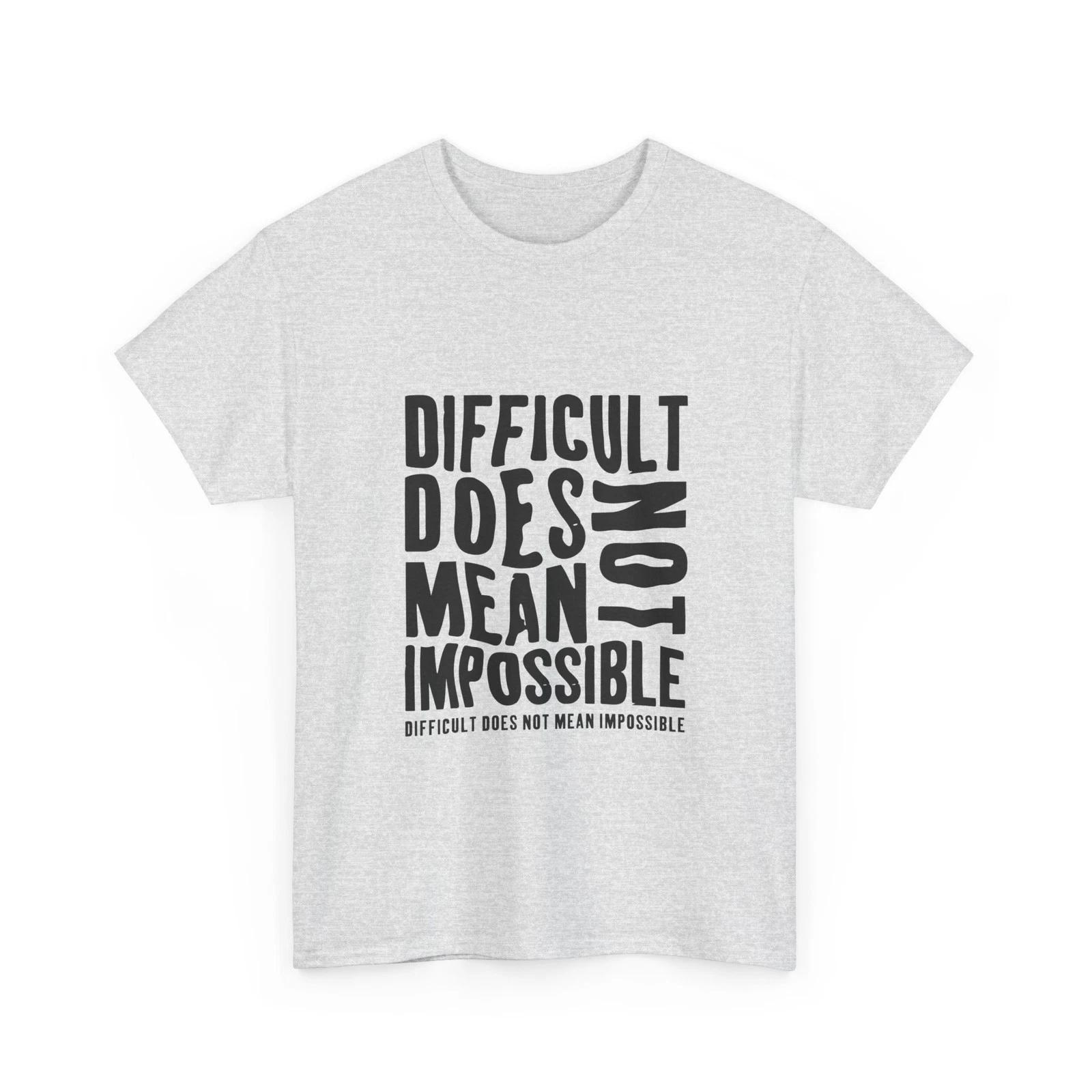 Difficult Does Not Mean Impossible T-Shirt Motivational Quote T-Shirt Cotton Tee S