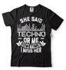 Funny Techno Shirt Techno Shirts Techno Lover Tee She Said Techno Or Me Tee