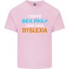 Ich habe jeden Tag Sex Legasthenie Lustiger Slogan Unisex Leichtes Baumwoll-T-Shirt