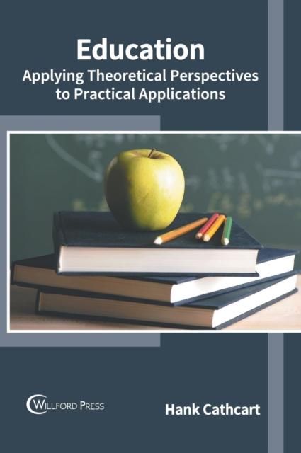 The Education: Applying Theoretical Perspectives To Practical Applications Book