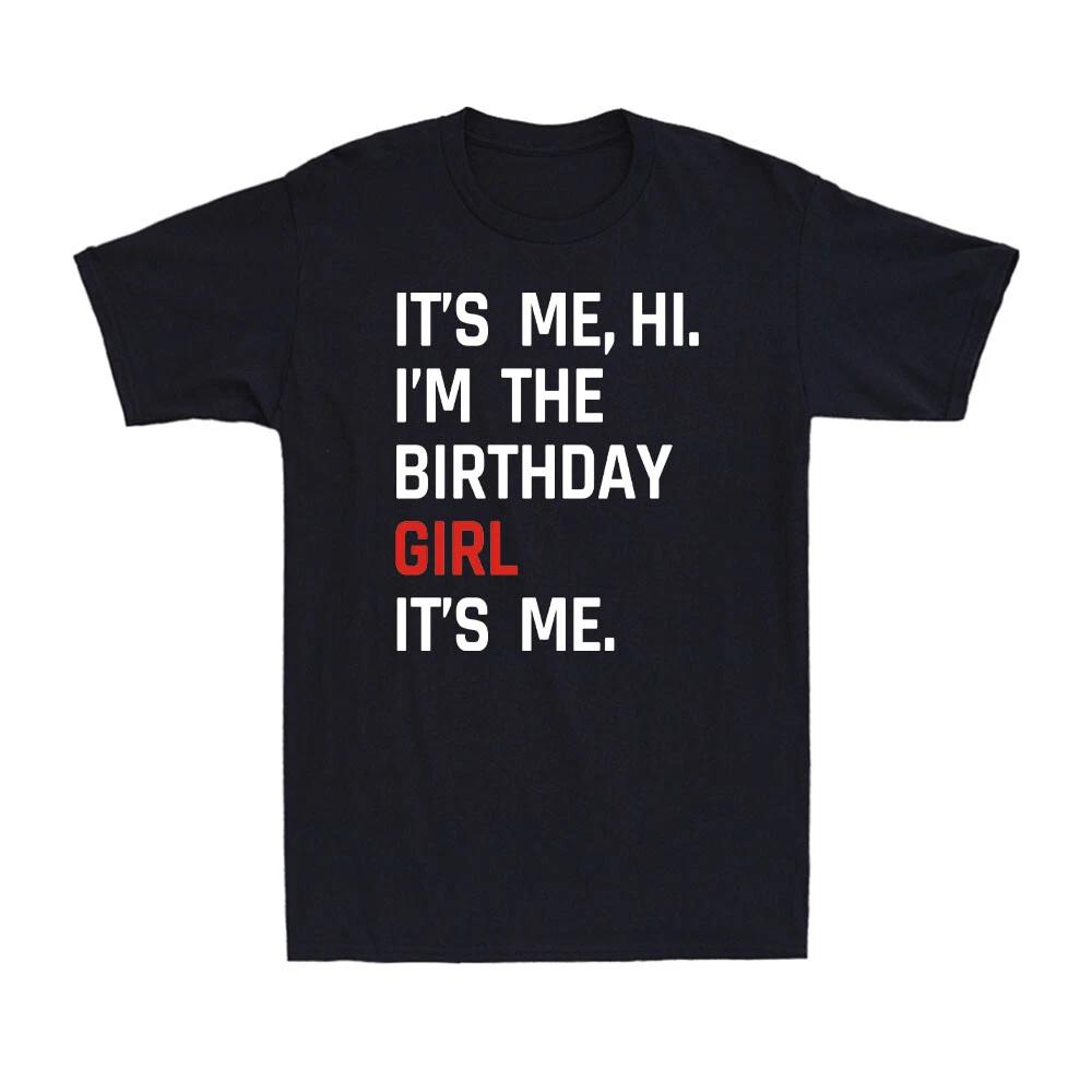Birthday Party Shirt It s Me Hi I m The Birthday Girl It s Me Unisex T-Shirt XS