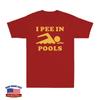 I Pee In Pools T Shirt Funny Sarcastic Summer Swimmer Novelty Men's T-Shirt