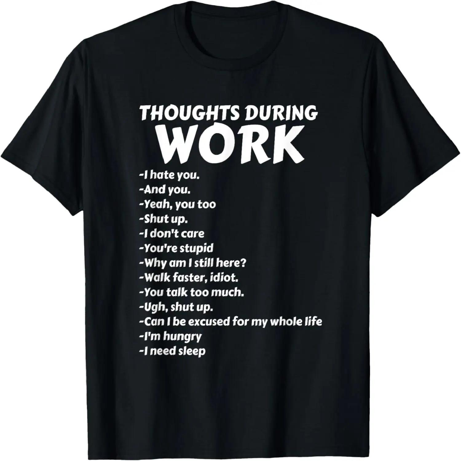Thoughts During Work T-Shirt _ Funny Sarcastic Tee Hate Work T-Shirt XXXXL