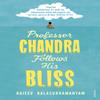 Professor Chandra Follows His Bliss by Rajeev Balasubramanyam Paperback Book 9781784708818
