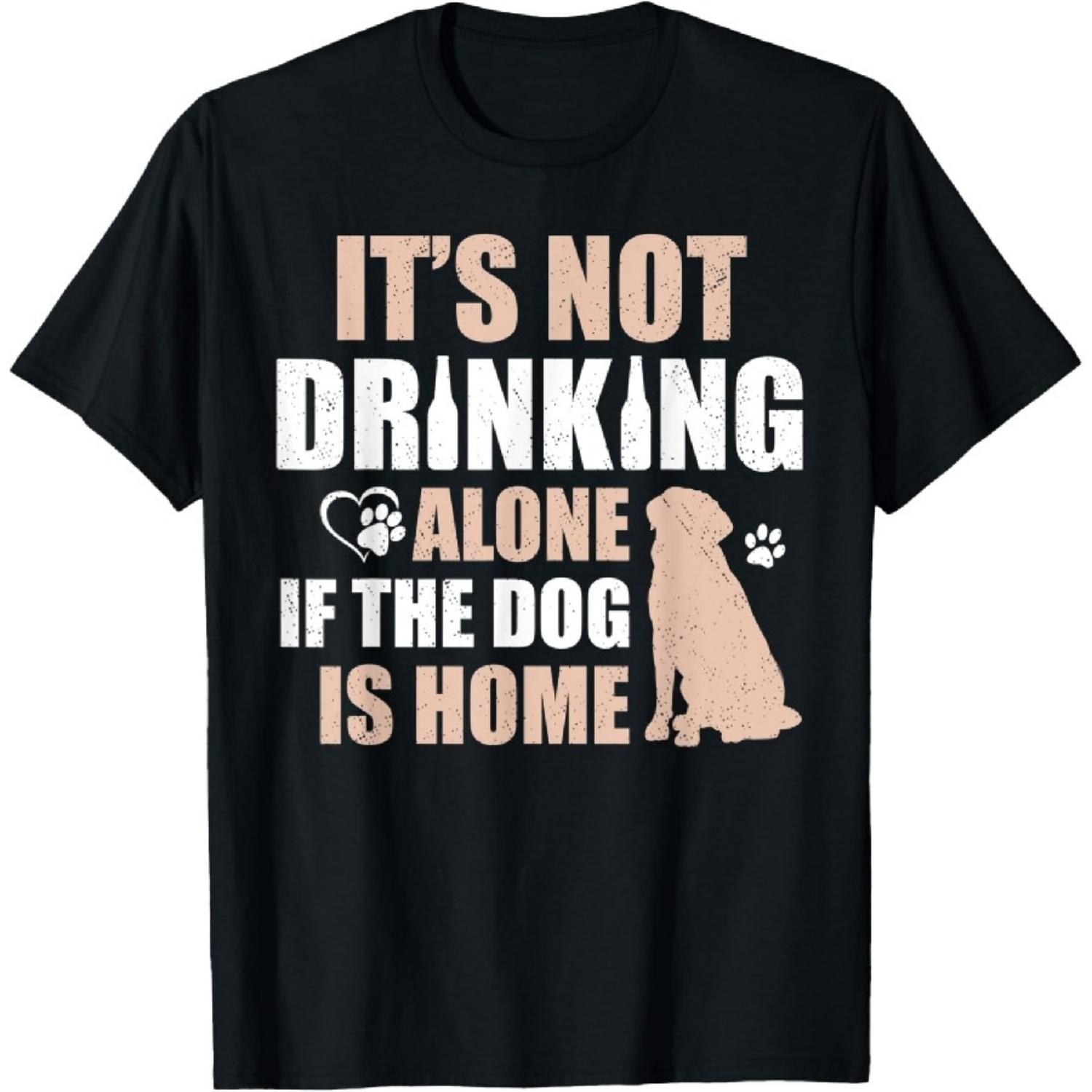 

It s Not Drinking Alone If The Dog Is Home T-Shirt2 XXXXXL чорний