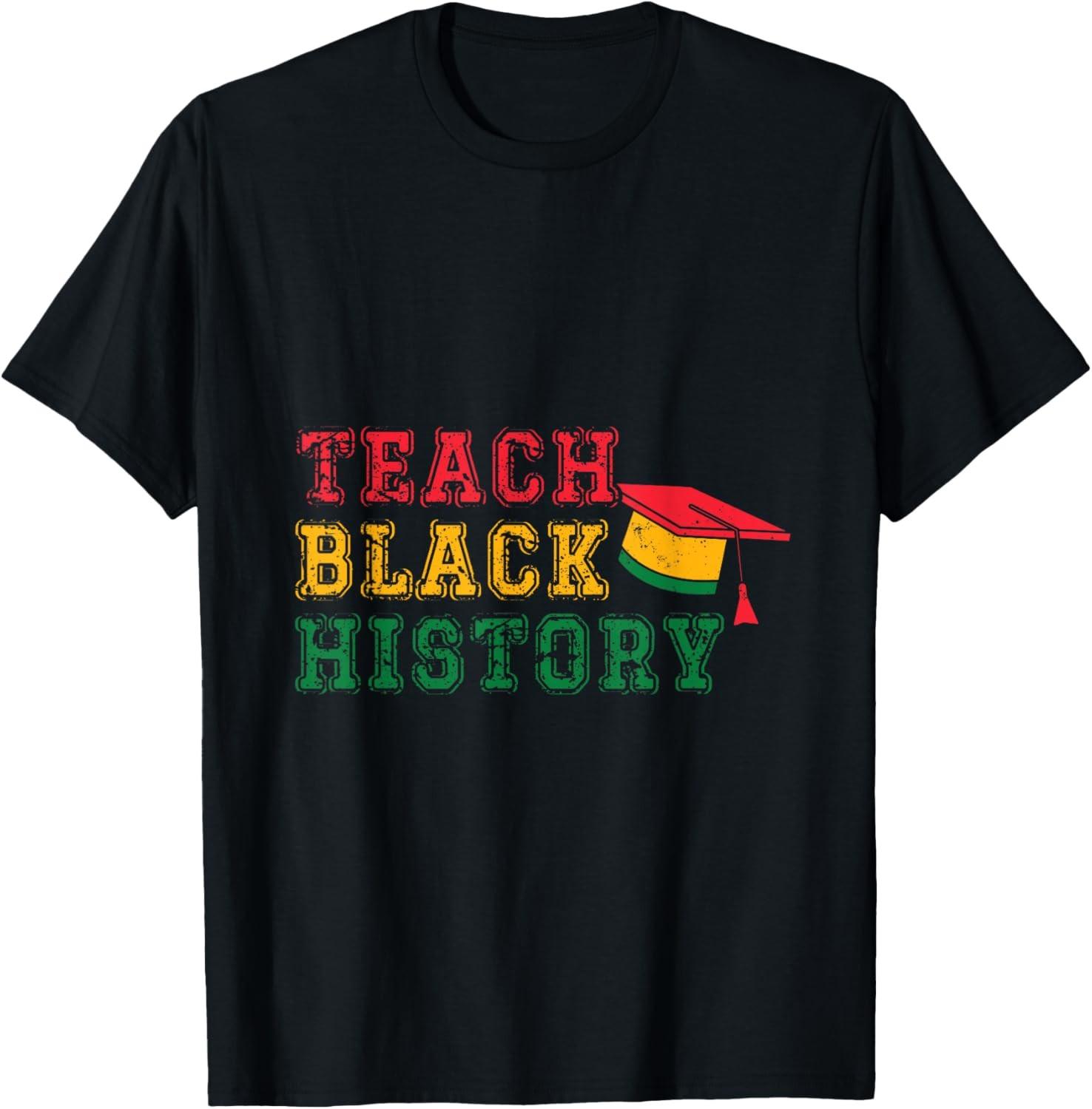 Teach Black History Black Pride Black History Month T-Shirt S