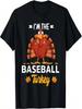 I'm The Baseball Turkey Happy Thanksgiving Thankful T-Shirt