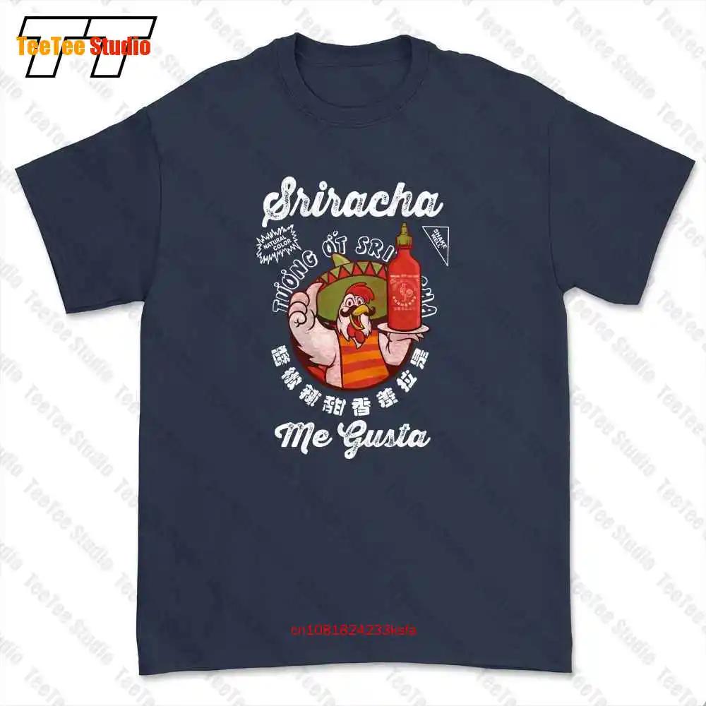 Me Gusta Sriracha Hot Chili Sauce Tshirt Tee 5ZWS