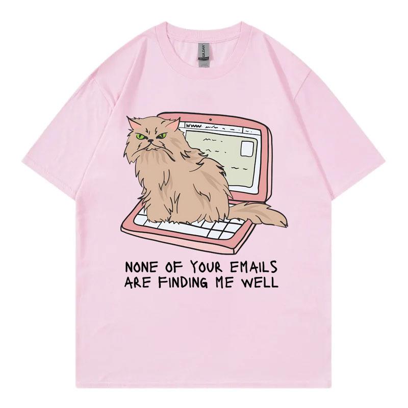 

Office Cat TShirt None of Your Emails Are Finding Me Well Funny T Shirt Unisexs Womens High Street Fashion Trend Summer TShirts S