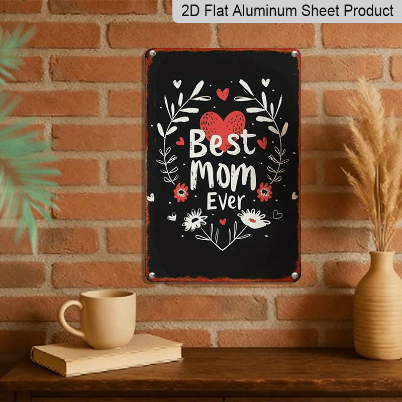 2D Flat, Vintage Mother'S Day Metal Sign - "Best Mom Ever" Metal Wall Art with Floral & Heart Design, Rustic Aluminium Decor for Living Room or