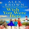 Wish You Were Here by Alex Brown Paperback Book 9781836030881