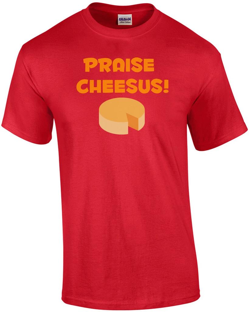 Praise Cheesus - Funny t-shirt