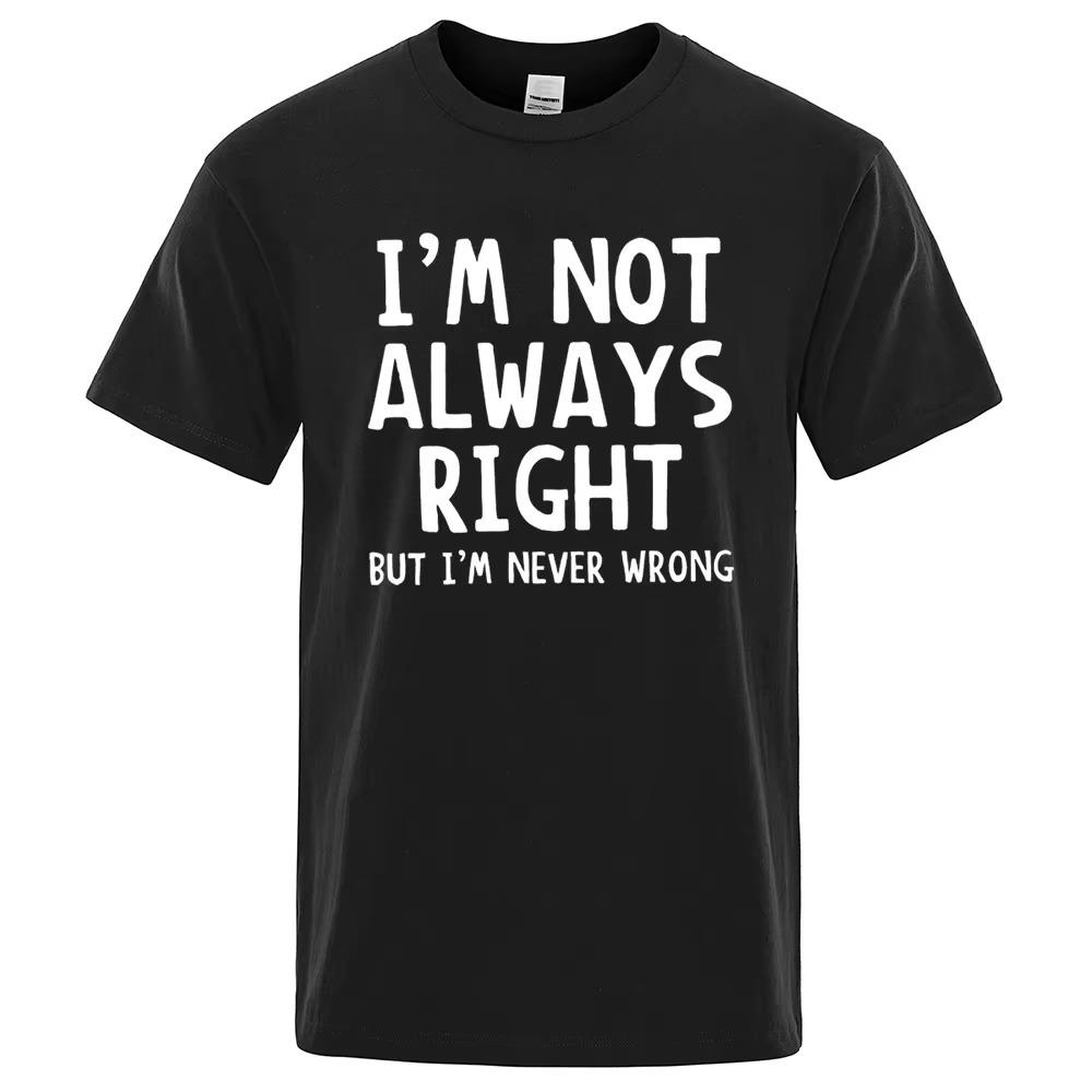 I'M Not Always Right Letter Print Men T-Shirt Summer Oversized Short Sleeve Clothes Cotton T Shirts Loose Street Tops