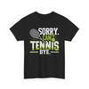 Funny Tennis Player T Shirt Sorry Cant Bye Sports Lover