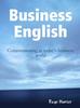 The Business English: Communicating In Today's Business World Book