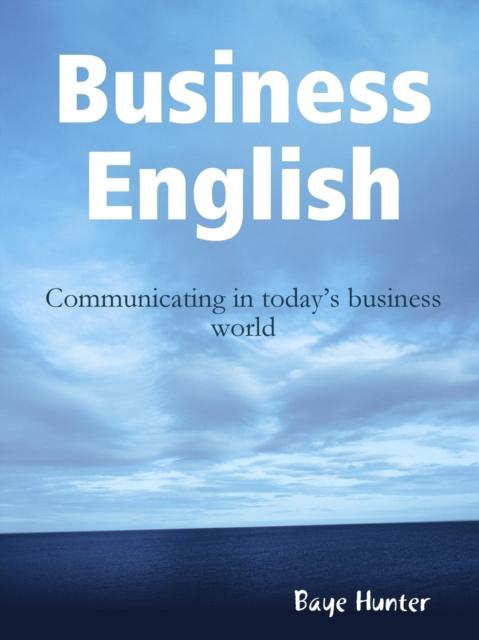 The Business English: Communicating In Today's Business World Book