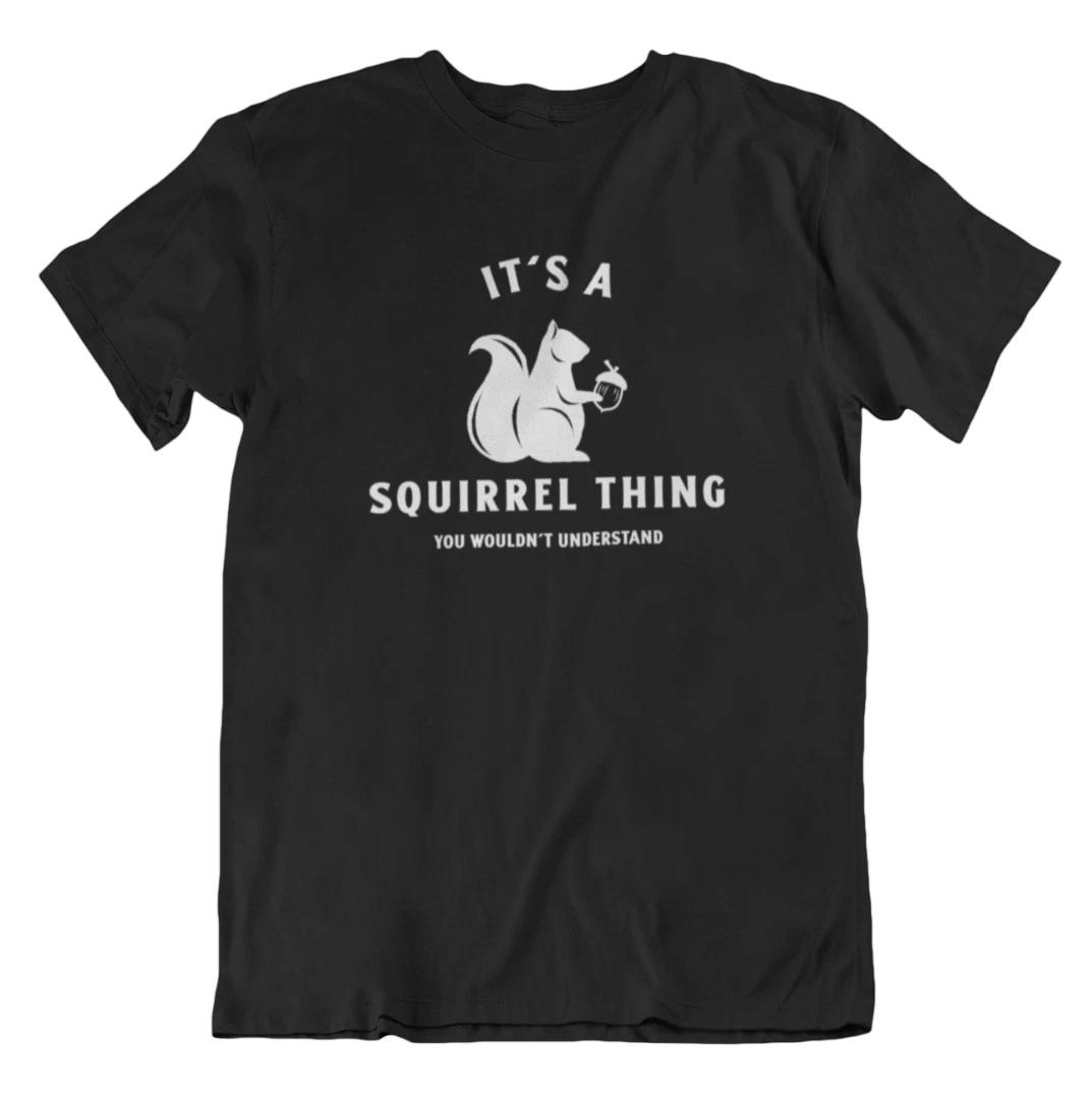 It s a Squirrel Thing You Wouldn t Understand T Shirt Animal Lover T-Shirt Gift 4XL