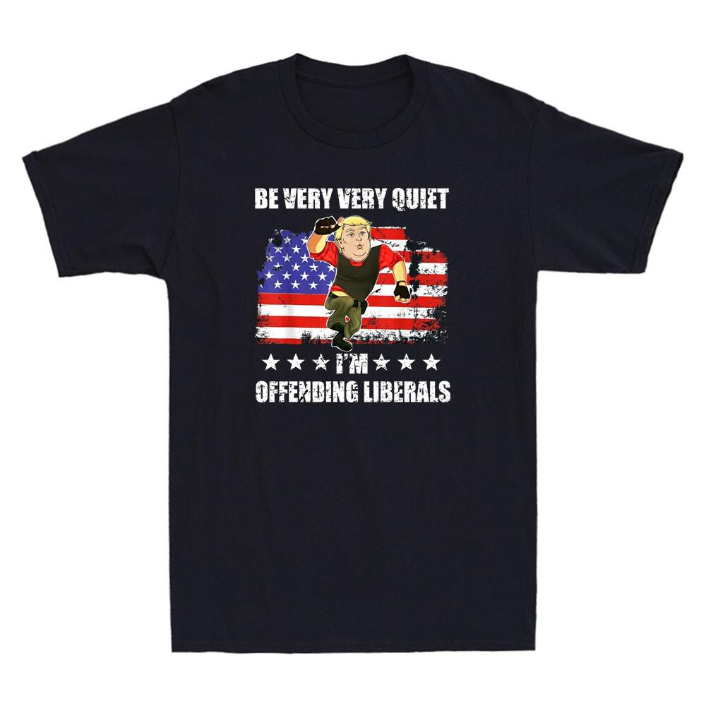 Be Very Very Quiet I m Offending Liberals Funny Meme Quote Vintage Men T-shirt L