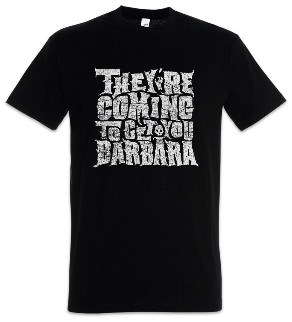 

They re Coming To Get You T-Shirt Mens Womens Tees Top Night Rise Return of Barbra the Living Dead S