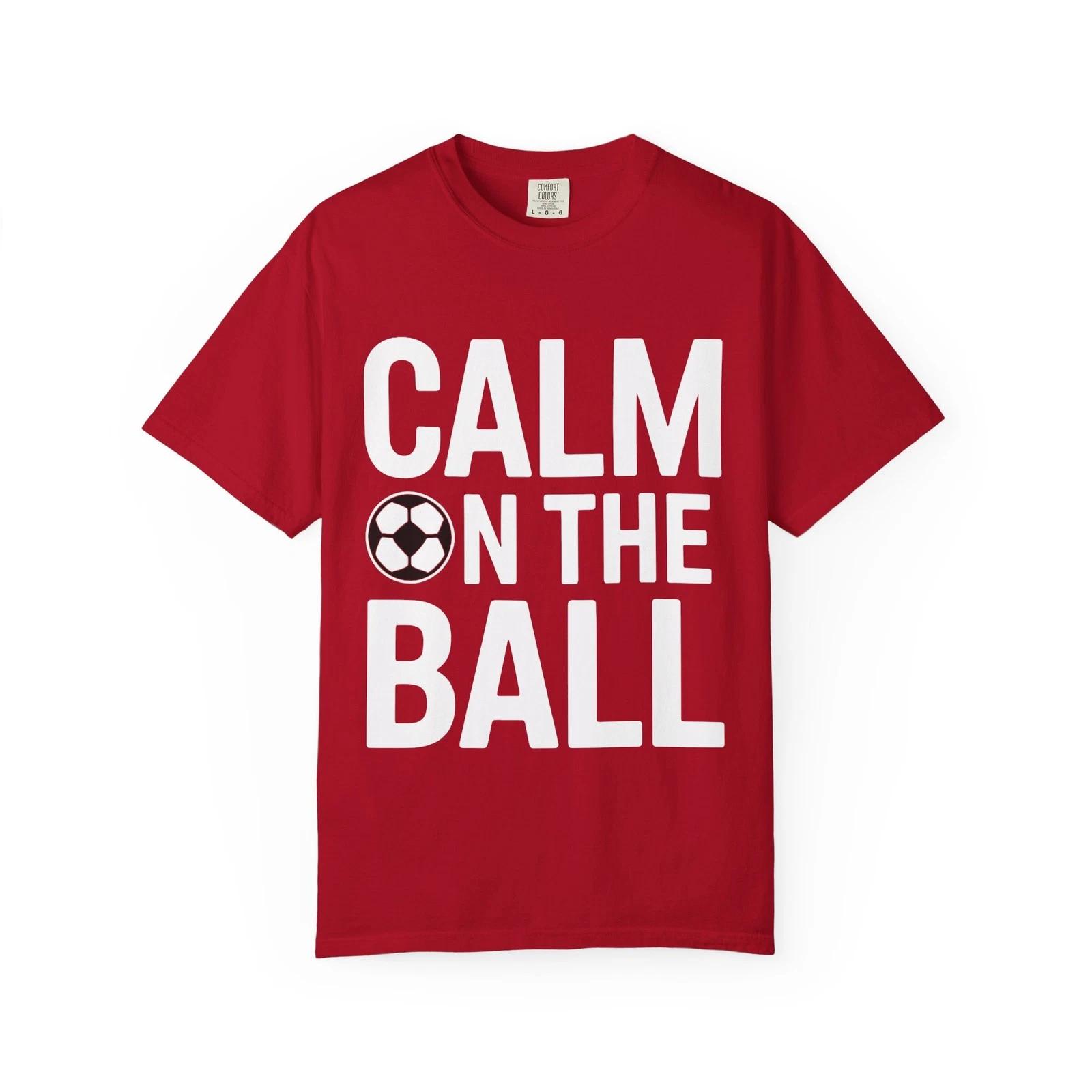 

Mens T-Shirt Calm on the Ball Soccer Design Funny Football Player Graphic Tee M
