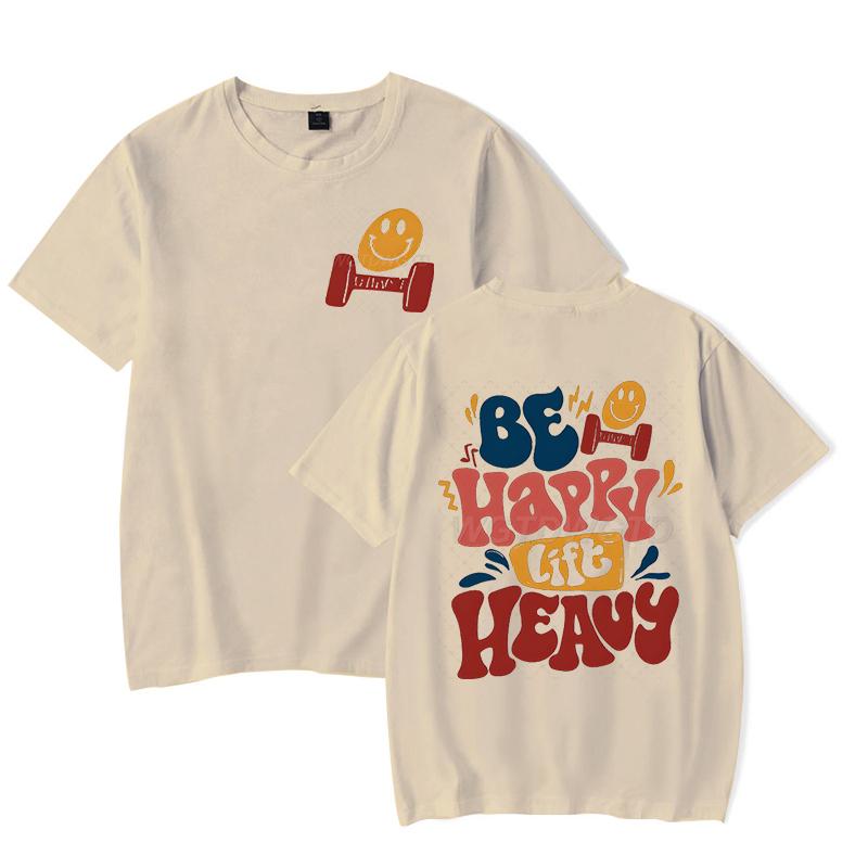Be Happy Lift Heavy Graphic T Shirts Women Men Funny Workout Short Sleeve Tee Lifting Shirt Crew Neck Workout Fashion Casual Top