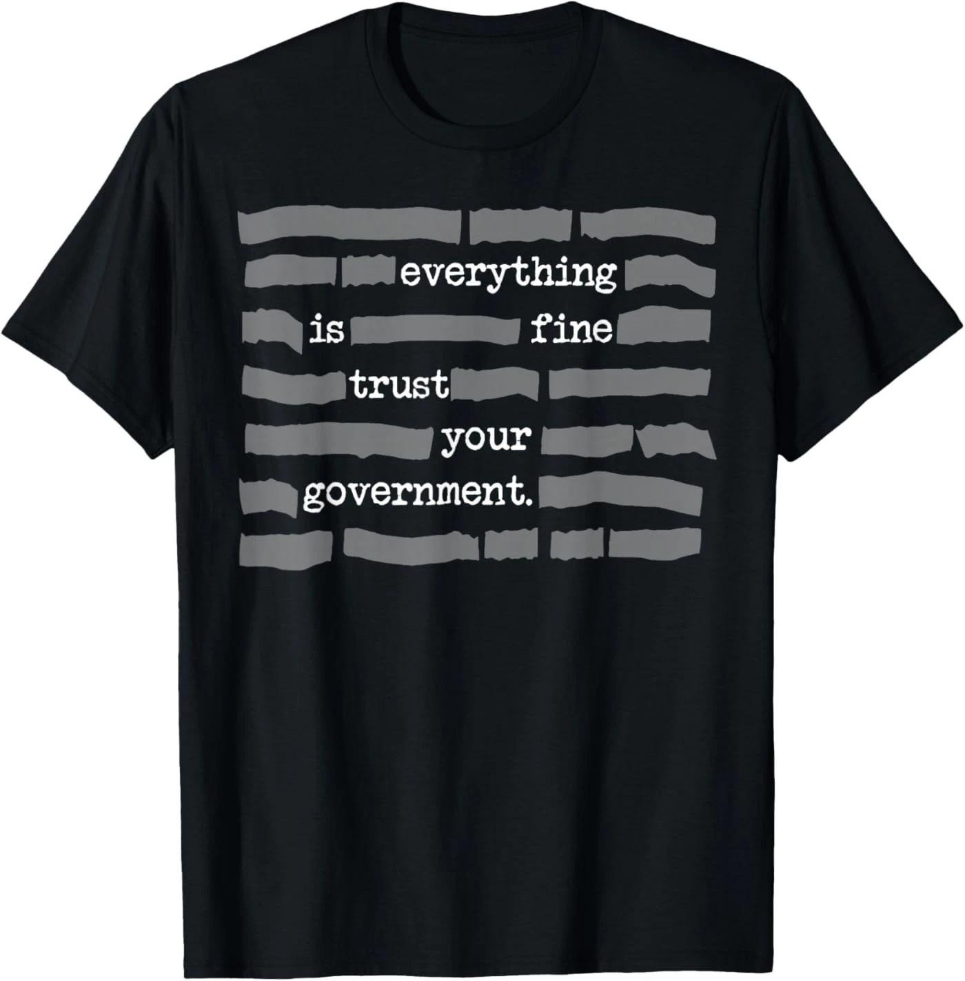 Everything is Fine Trust Your Government T-Shirt 3XL