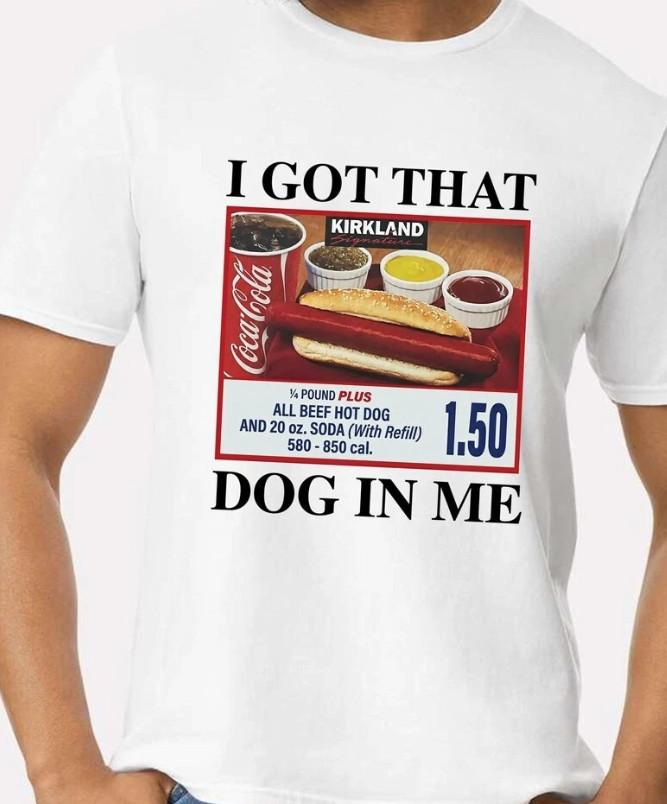 I Got That Dog In Me T-Shirt Funny Meme Graphic Tee S
