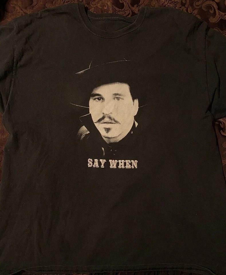 VTG Say When Doc Holliday Val Kilmer Shirt Black Classic Unisex S-5XL E1367 S