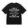 Women's Trend Soft Comfy Classic T-Shirt Mens Womens Tees Top I Am A Multitasker Printed Cotton Tee