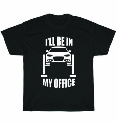 I'll Be In My Office Garage Car Tuning Mechanics Automotive T-Shirt Unisex Gift