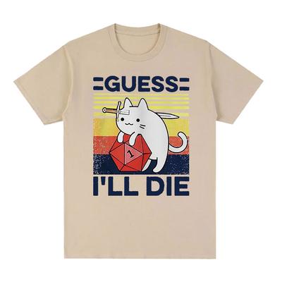 Funny Guess I'll Die Cat Meme Graphic T Shirt Men Women Casual Fashion Short Sleeve T-shirts Tops 100% Cotton Oversized T-shirt