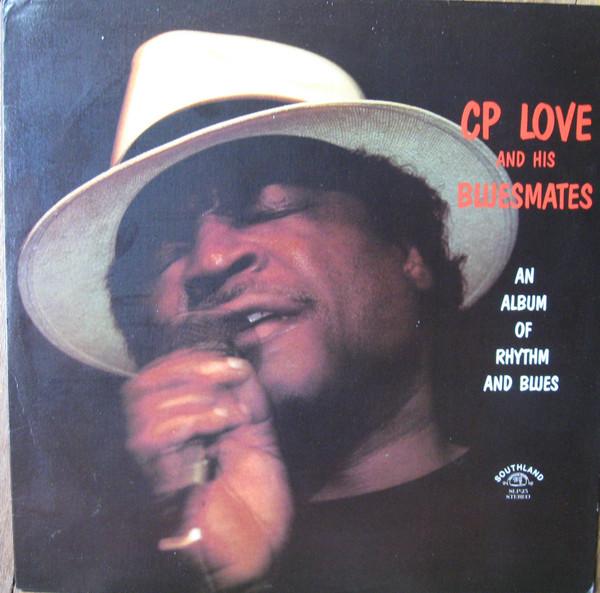 

LP Record C.P. LOVE HIS BLUESMATES An Album Of Rhythm And Blues SLP25 Southland Recor 1987 US SoulFunk Used