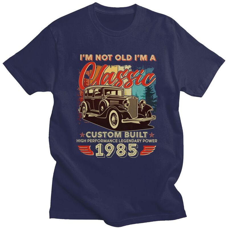 Custom Birthday Im Not Old Im A Classic 1985 Custom Built Tshirt for Men Short Sleeves Casual Tshirt Pure Cotton Tees