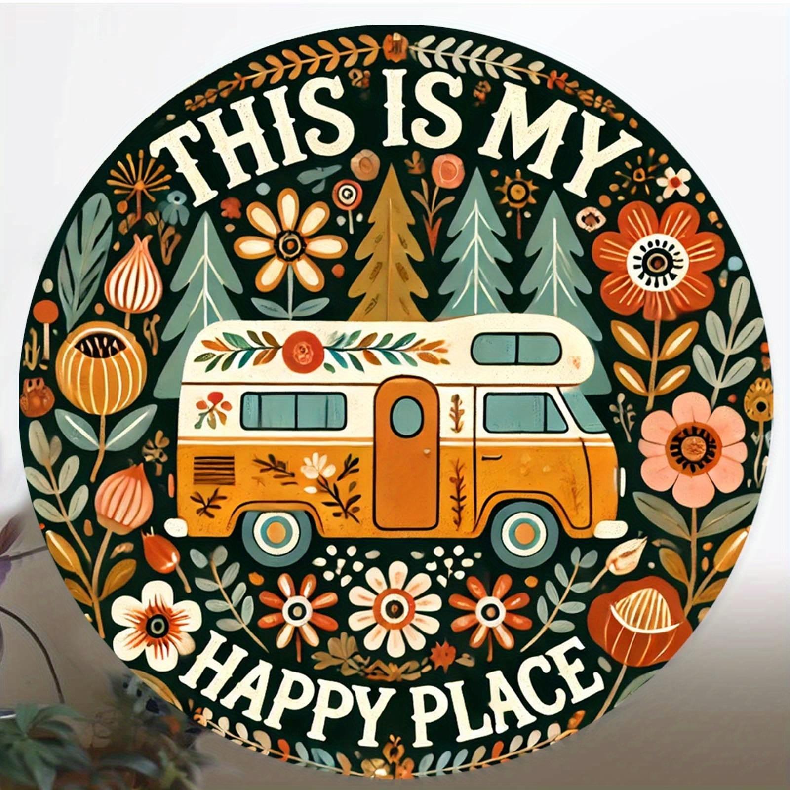 pc of a D Flat Metal Sign Featuring a Vintage Round Design That Says This Is My Happy Place with a Camping Trailer 20x20cm(8x8inch)