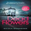 Dead Flowers by Nicola Monaghan Paperback Book 9780857308023