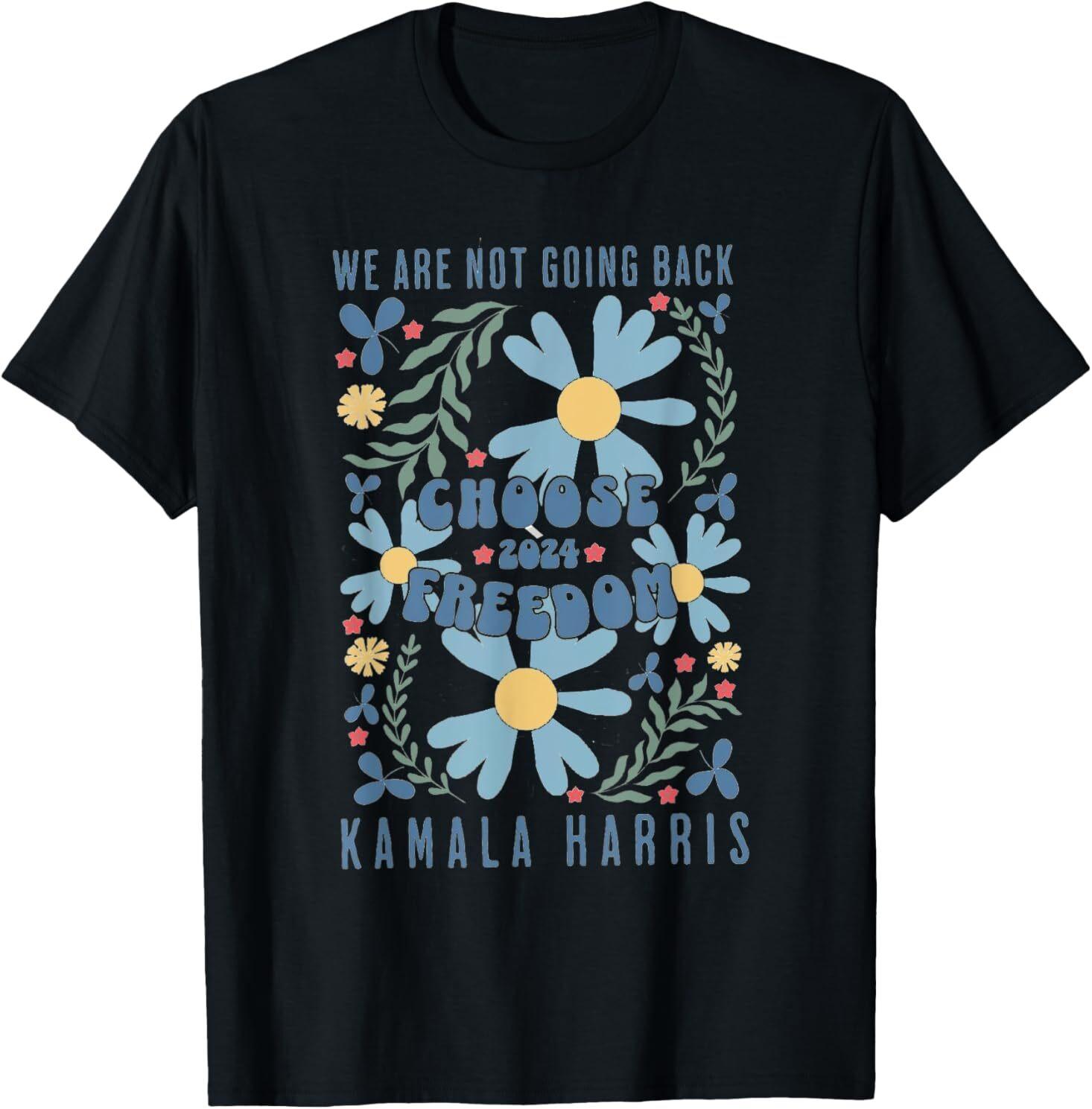 We Are Not Going Back Choose Freedom 2024 T-Shirt Mens Womens Tees Top 4XL