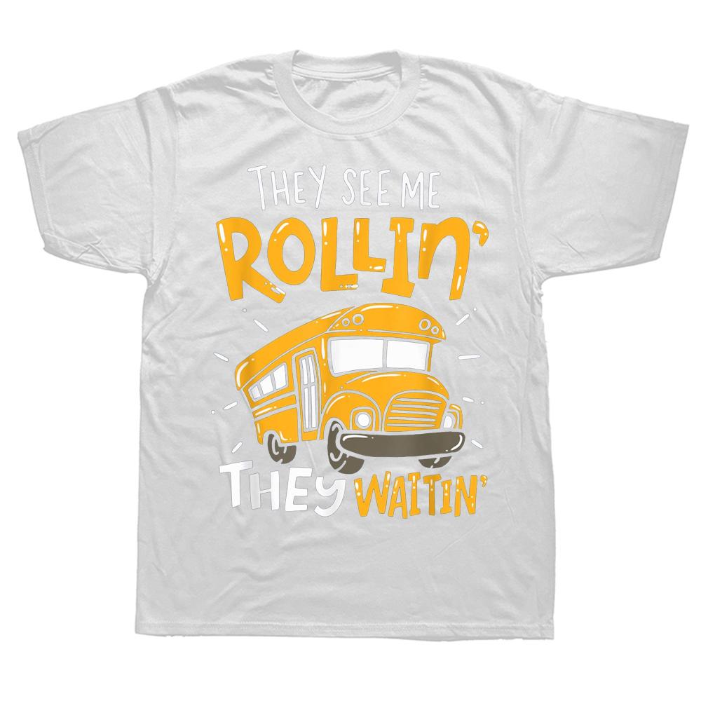 Funny School Bus Driver They See Me Rollin T Shirts Summer Style Graphic Cotton Streetwear Short Sleeve Birthday Gifts Tshirt