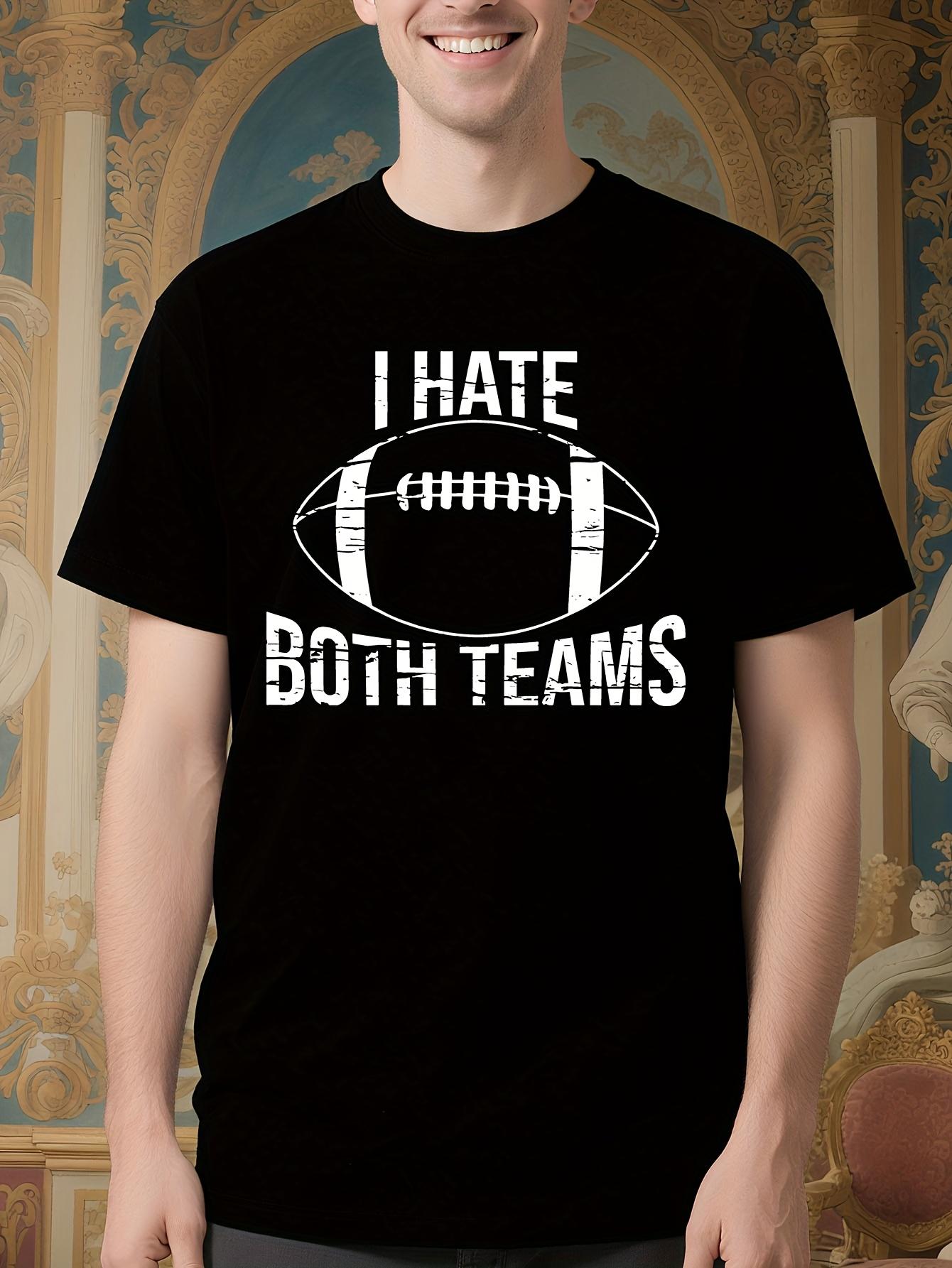 Funny Sarcastic Tshirt I Hate Both Teams Football Graphic... L
