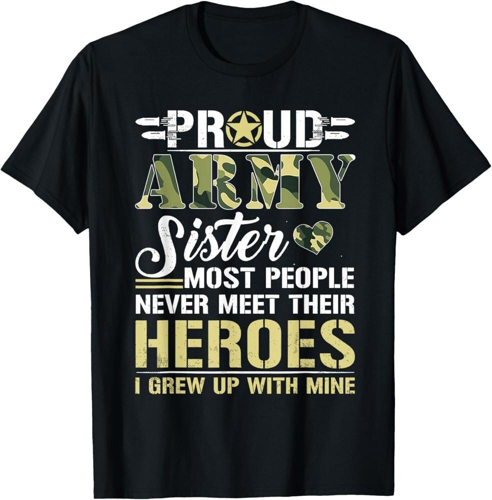 Proud Army Sister T Shirt Tee Shirts Gift Unisex T-Shirt